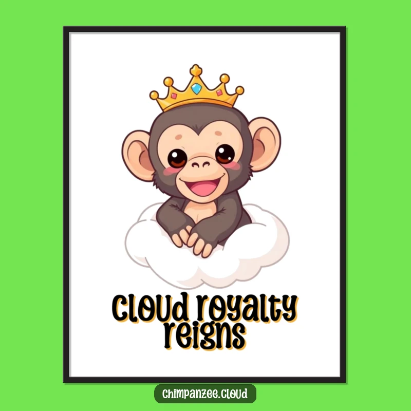 Funny Chimp Royalty Poster: Dreamy Crowned Chimpanzee on Cloud, Wall Art Funny Gift!